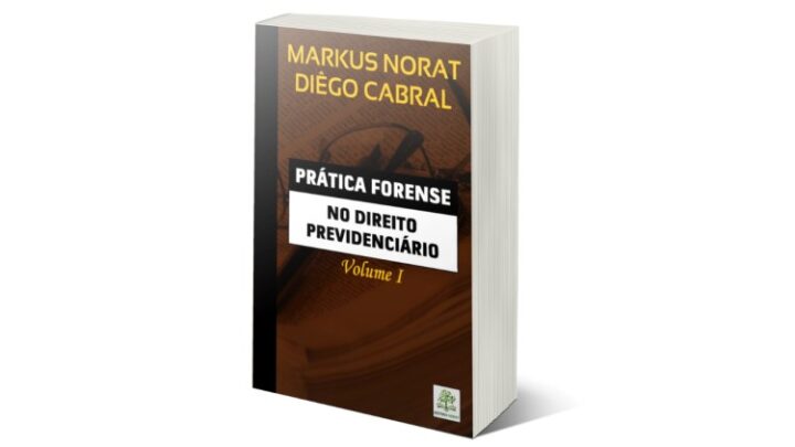 PRÁTICA FORENSE NO DIREITO PREVIDENCIÁRIO: VOLUME I