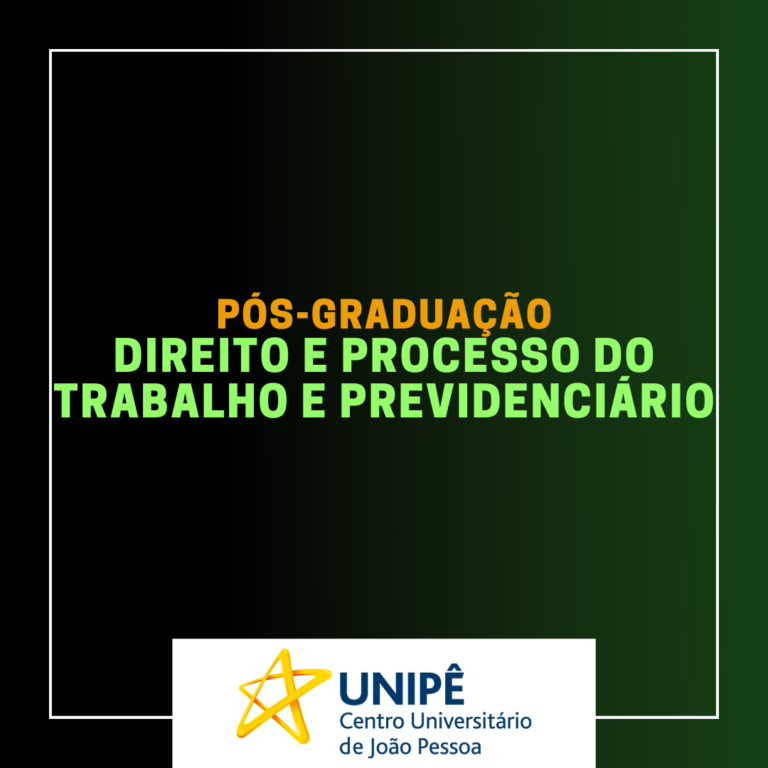 PÓS-GRADUAÇÃO EM DIREITO E PROCESSO DO TRABALHO E PREVIDENCIÁRIO – TURMA 4 (2025.1)