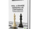 Vida, a Grande Harmonia de Contrários: três, seis, nove formas de pensar e entender o sentido da vida