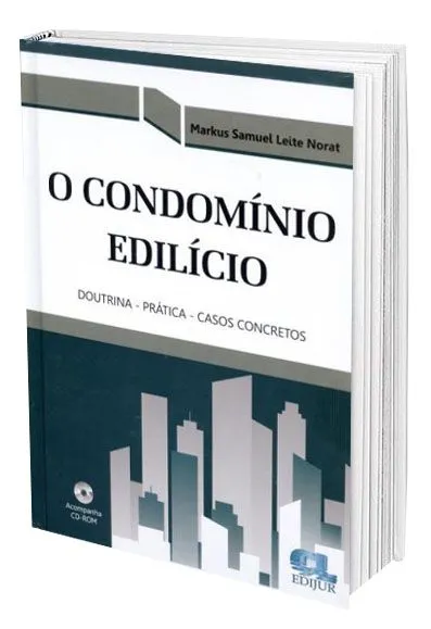 O condomínio edilício: doutrina, prática, casos concretos O condomínio edilício: doutrina, prática, casos concretos