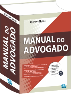 Manual do Advogado: prática processual jurídica para o exercício da advocacia Manual do Advogado: prática processual jurídica para o exercício da advocacia
