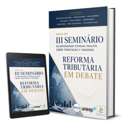 Anais do III Seminário da Universidade Estadual Paulista sobre Tributação e Cidadania: Reforma Tributária em Debate